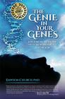 The Genie in Your Genes: Epigenetic Medicine and the New Biology of Intention By Dawson Church Cover Image