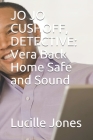 Jo Jo Cushoff, Detective: Vera Back Home Safe and Sound Cover Image