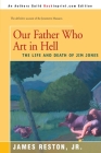Our Father Who Are in Hell: The Life and Death of Jim Jones By Jr. Reston, James Cover Image