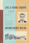 Like a Fading Shadow: A Novel By Antonio Muñoz Molina, Camilo A. Ramirez (Translated by) Cover Image
