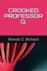 Crooked Professor Q. By Brenda Richard Cover Image