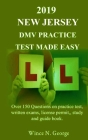 2019 New Jersey DMV Practice Test made Easy: Over 150 Questions on practice test, written exams, license permit, study and guide book By Wince N. George Cover Image