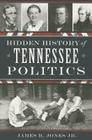 Hidden History of Tennessee Politics Cover Image