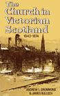 The Church in Victorian Scotland 1843-1874 By Andrew L. Drummond, James Bulloch Cover Image