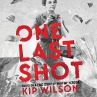 One Last Shot: Based on a True Story of Wartime Heroism: The Story of Wartime Photographer Gerda Taro By Kip Wilson, Juliette Goglia (Read by) Cover Image