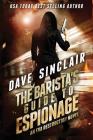 The Barista's Guide To Espionage: An Eva Destruction Novel By Dave Sinclair Cover Image