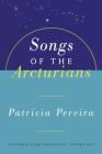 Songs Of The Arcturians: Arcturian Star Chronicles Book 1 By Patricia Pereira Cover Image