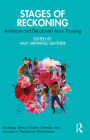 Stages of Reckoning: Antiracist and Decolonial Actor Training By Amy Mihyang Ginther (Editor) Cover Image