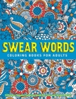Swear Words Coloring Books for Adults: Hilarious Sweary Coloring book For Fun and Stress Relief By Jd Adult Coloring Cover Image