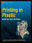 Printing in Plastic: Build Your Own 3D Printer (Technology in Action) By James Floyd Kelly, Patrick Hood-Daniel Cover Image