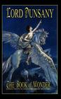 The Book of Wonder By Lord Dunsany, John Gregory Betancourt (Introduction by), Lin Carter (Introduction by) Cover Image