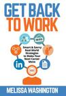 Get Back to Work: Smart & Savvy Real-World Strategies to Make your Next Career Move Cover Image