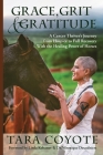 Grace, Grit and Gratitude By Tara Coyote, Linda Kohanov (Foreword by), Véronique Desaulniers (Foreword by) Cover Image