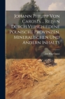 Johann Philipp Von Carosi's ... Reisen Durch Verschiedene Polnische Provinzen, Mineralischen Und Andern Inhalts By Jan Filip Carosi Cover Image