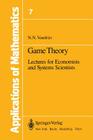 Game Theory: Lectures for Economists and Systems Scientists (Stochastic Modelling and Applied Probability #7) Cover Image