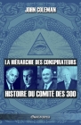 La hiérarchie des conspirateurs: Histoire du comité des 300 By John Coleman Cover Image