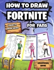 How to Draw Fort-Nite for Fans: Learn to Draw Fort-Nite Skins By Bubsy Publishing Cover Image