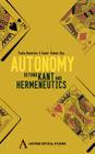 Autonomy: Beyond Kant and Hermeneutic (Anthem Critical Studies) Cover Image