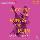 A Court of Wings and Ruin (1 of 3) [Dramatized Adaptation]: A Court of Thorns and Roses 3 By Sarah J. Maas, Anthony Palmini (Read by), Melody Muze (Read by) Cover Image