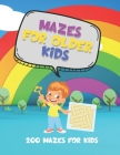 Mazes for Older Kids - 200 Mazes for Kids: This book is full of mazes for older kids to complete. They can be used as an activity for a rainy day or j By Maze Ramsey Cover Image