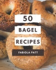 50 Bagel Recipes: A Bagel Cookbook You Won't be Able to Put Down Cover Image