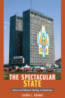 The Spectacular State: Culture and National Identity in Uzbekistan (Politics) By Laura L. Adams Cover Image