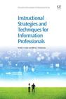 Instructional Strategies and Techniques for Information Professionals (Chandos Information Professional) By Nicole Cooke, Jeffrey Teichmann Cover Image