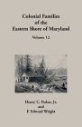 Colonial Families of the Eastern Shore of Maryland, Volume 12 By Henry C. Peden, F. Edward Wright Cover Image