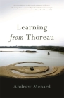 Learning from Thoreau By Andrew Menard Cover Image