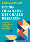 Doing Qualitative Desk-Based Research: A Practical Guide to Writing an Excellent Dissertation By Barbara Bassot Cover Image