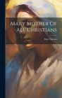 Mary Mother Of All Christians By Max Thurian Cover Image