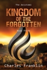 Kingdom of the Forgotten (Anistemi #3) By Charles Franklin Cover Image