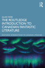 The Routledge Introduction to Canadian Fantastic Literature Cover Image