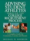 Advising Student Athletes Through the College Recruitment Process: A Complete Guide for Counselors, Coaches and Parents Cover Image