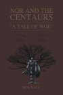 Nor and the Centaurs: A Tale of Woe By Ron Baca Cover Image