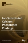 Ion-Substituted Calcium Phosphates Coatings By Gabriela Graziani (Guest Editor), Enrico Sassoni (Guest Editor) Cover Image
