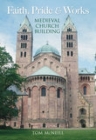 Faith, Pride and Works: Medieval Church Building Cover Image