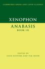 Xenophon: Anabasis Book III (Cambridge Greek and Latin Classics) By Luuk Huitink (Editor), Tim Rood (Editor) Cover Image