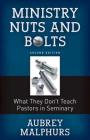 Ministry Nuts and Bolts: What They Do't Teach Pastors in Seminary By Aubrey Malphurs (Editor) Cover Image