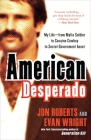 American Desperado: My Life--From Mafia Soldier to Cocaine Cowboy to Secret Government Asset By Jon Roberts, Evan Wright Cover Image