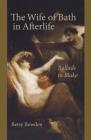 The Wife of Bath in Afterlife: Ballads to Blake (Studies in Text & Print Culture) Cover Image