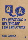 Key Questions in Healthcare Law and Ethics By Marc Cornock Cover Image