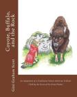 Coyote, Buffalo, and the Rock: An Adaptation of a Traditional Native American Folktale (Told by the Sioux of the Great Plains) Cover Image