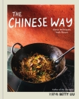 The Chinese Way: Classic Techniques, Fresh Flavors Cover Image