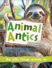 Animal Antics By DK Cover Image