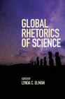 Global Rhetorics of Science By Lynda C. Olman (Editor) Cover Image