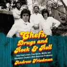 Chefs, Drugs and Rock & Roll: How Food Lovers, Free Spirits, Misfits and Wanderers Created a New American Profession By Andrew Friedman, Roger Wayne (Read by) Cover Image