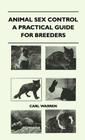 Animal Sex Control - A Practical Guide For Breeders By Carl Warren Cover Image