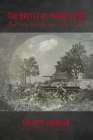 The Battle of Kursk 1943: The View Through the Camera Lens By Valeriy Zamulin, Stuart Britton (Editor) Cover Image