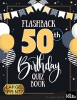 Flashback 50th Birthday Quiz Book Large Print: Turning 50 Humor and Mixed Puzzles for Adults Born in the 1970s By Jordan Lamb Cover Image
